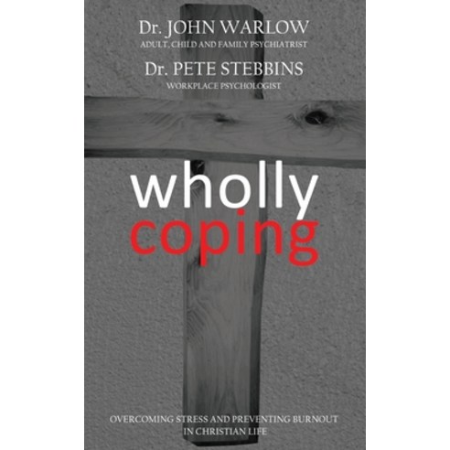 (영문도서) Wholly Coping: Overcoming Stress and Preventing Burnout in Christian Life Paperback, Ocean Reeve Publishing, English, 9781925833614