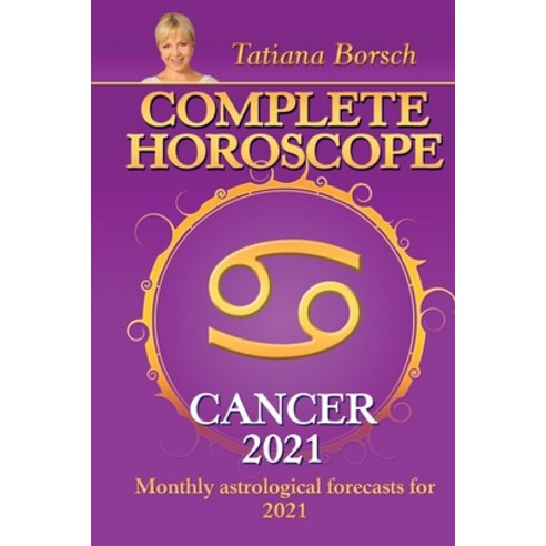 Complete Horoscope CANCER 2021: Monthly Astrological Forecasts for 2021 Paperback, Astraart Books