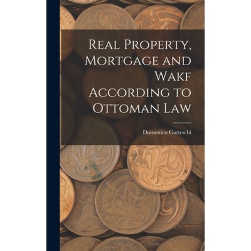 (영문도서) Real Property Mortgage and Wakf According to Ottoman Law Hardcover, Legare Street Press, English, 9781017586428
