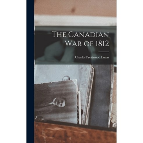 (영문도서) The Canadian War of 1812 Hardcover, Legare Street Press, English, 9781016104517