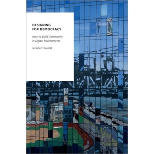 (영문도서) Designing for Democracy: How to Build Community in Digital Environments Paperback, Oxford University Press, USA, English, 9780197568767