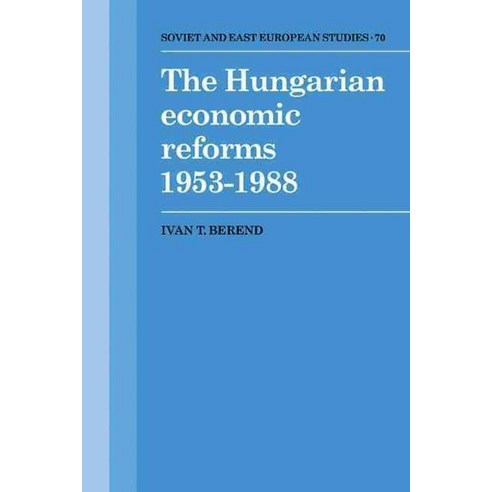 The Hungarian Economic Reforms 1953 1988, Cambridge University Press
