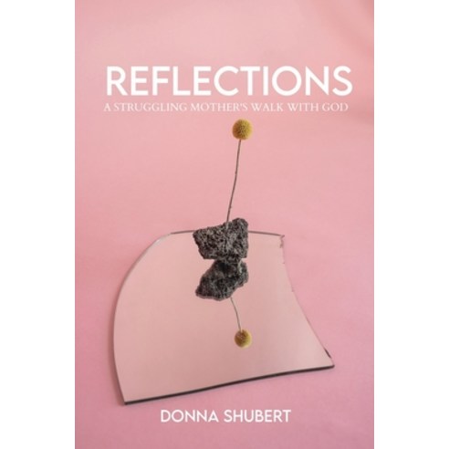 (영문도서) Reflections: A Struggling Mother''s Walk with God Paperback, Grovehouse Press LLC, English, 9781957776279