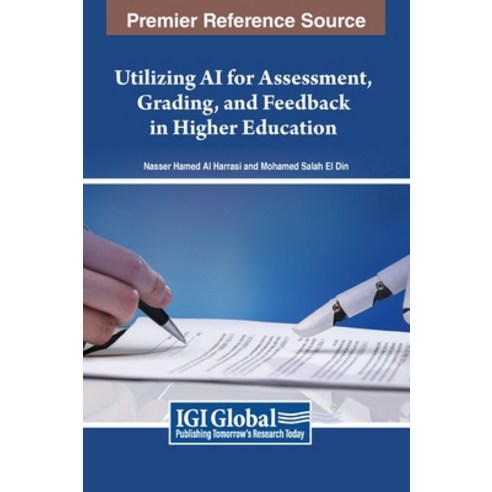 (영문도서) Utilizing AI for Assessment Grading and Feedback in Higher Education Hardcover, IGI Global, English, 9798369321454