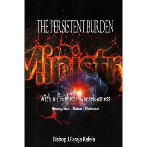 The Persistent Burden: Ministry with a Prophetic Consciousness Paperback, Kingdom Book & Gift LLC