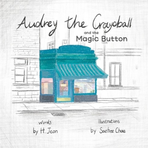 (영문도서) Audrey the Crayoball: and the Magic Button Paperback, Independently Published, English, 9798477647361