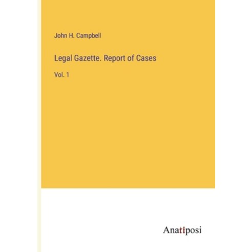 (영문도서) Legal Gazette. Report of Cases: Vol. 1 Paperback, Anatiposi Verlag, English, 9783382139346