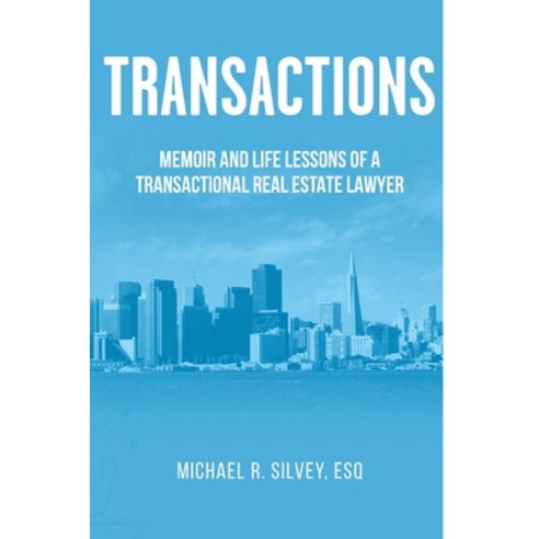 Transactions: Memoir and Life Lessons of a Transactional Real Estate Lawyer Paperback, Independently Published, English, 9798572986570