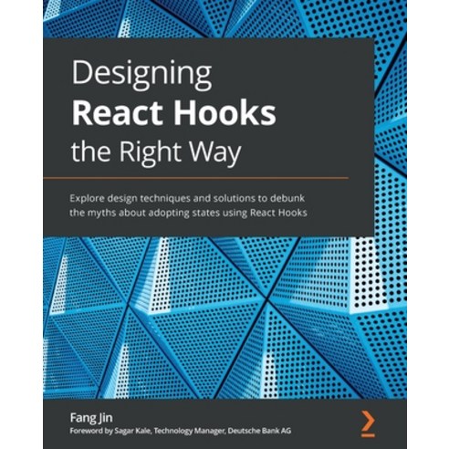 (영문도서) Designing React Hooks the Right Way: Explore design techniques and solutions to debunk the my... Paperback, Packt Publishing, English, 9781803235950