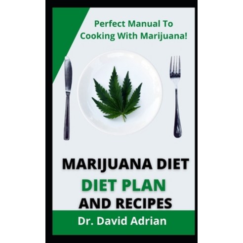 (영문도서) Marijuana Diet Diet Plan And Recipes: Perfect Manual To Cooking With Marijuana! Paperback, Independently Published, English, 9798469927785