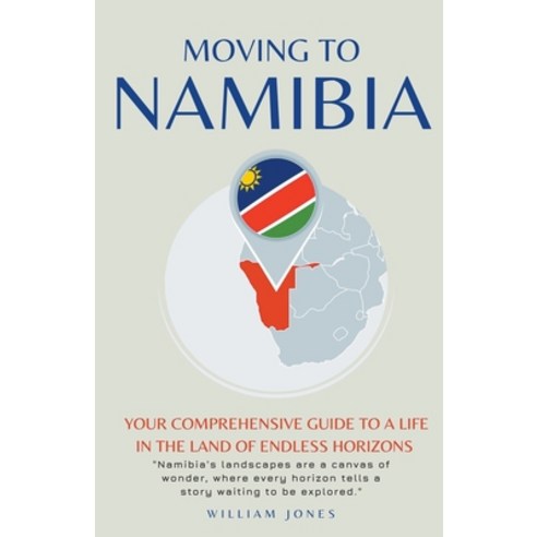 (영문도서) Moving to Namibia: Your Comprehensive Guide to a Life in the Land of Endless Horizons Paperback, Mamba Press, English, 9798223456490