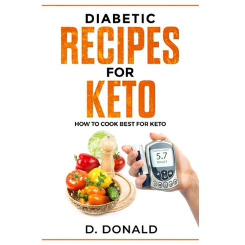 Diabetic Recipes for Keto: How to Cook Best for Keto Paperback, Independently Published