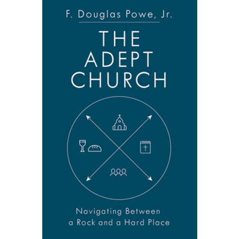 (영문도서) The Adept Church: Navigating Between a Rock and a Hard Place Paperback, Abingdon Press, English, 9781501896521