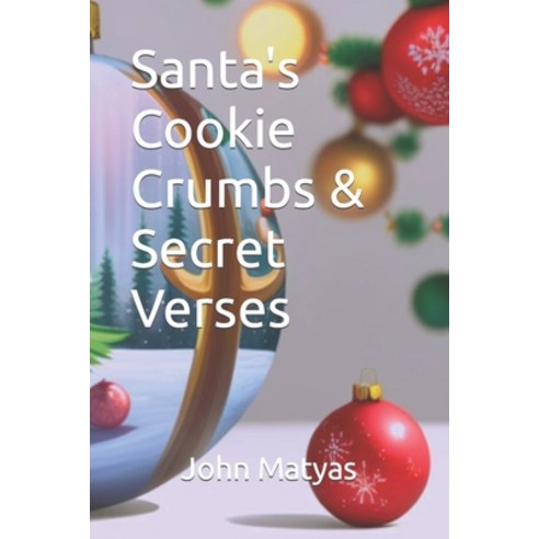(영문도서) Santa''s Cookie Crumbs & Secret Verses Paperback, Independently Published, English, 9798870944296