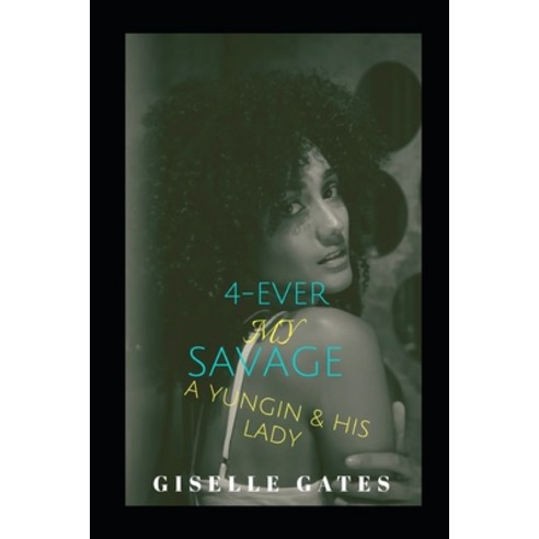 Forever My Savage: A Yungin and His Lady Paperback, Independently Published, English, 9798642845998