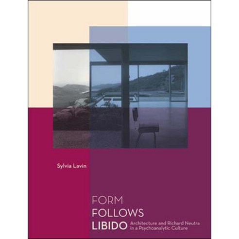 (영문도서) Form Follows Libido: Architecture and Richard Neutra in a Psychoanalytic Culture Paperback, MIT Press, English, 9780262622134