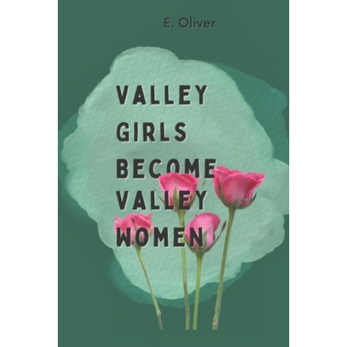 (영문도서) Valley Girls Become Valley Women Paperback, Independently Published, English, 9798847281058
