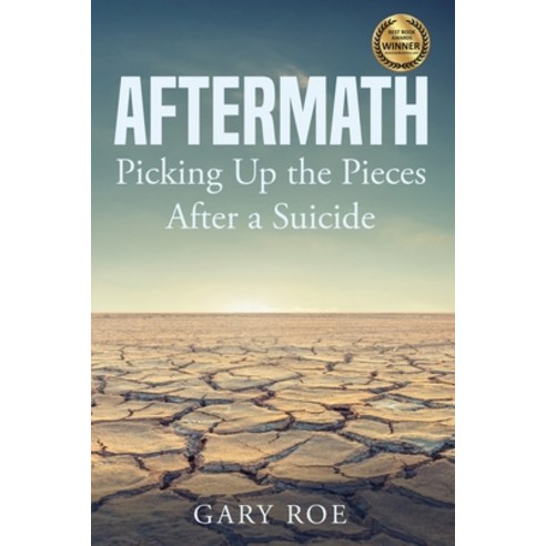 (영문도서) Aftermath: Picking Up the Pieces After a Suicide Paperback, Gary Roe, English, 9781950382217