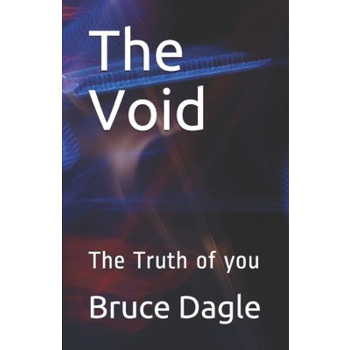 The Void: The Truth of you Paperback, Independently Published