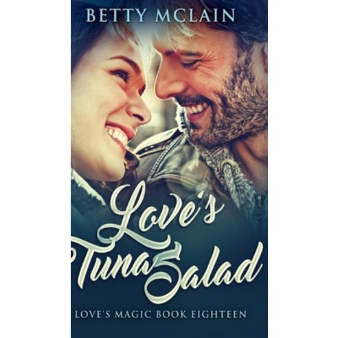 Love''s Tuna Salad (Love''s Magic Book 18) Hardcover, Blurb, English, 9781715687656