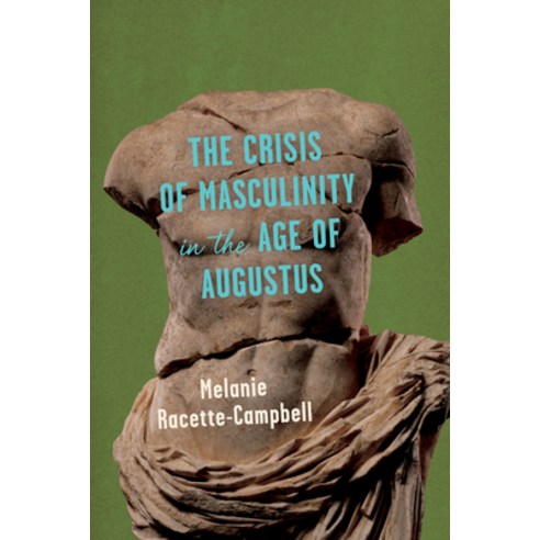 (영문도서) The Crisis of Masculinity in the Age of Augustus Hardcover, University of Wisconsin Press, English, 9780299343507
