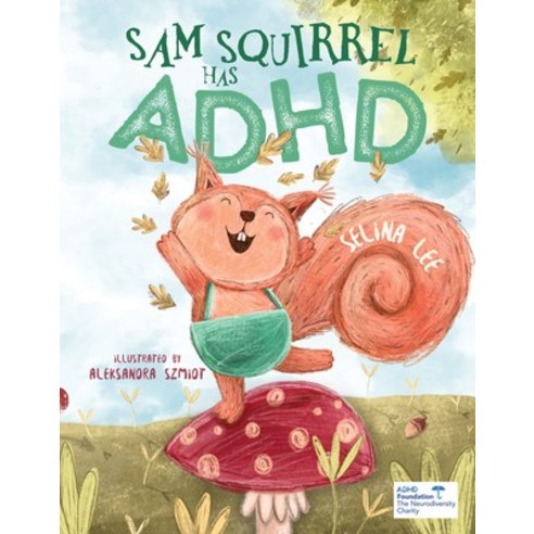 Sam Squirrel Has ADHD Paperback, Little Steps Publishing, English, 9781912678457