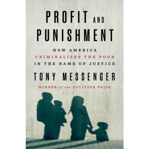 Profit and Punishment: How America Criminalizes the Poor in the Name of Justice Hardcover, St. Martin''s Press, English, 9781250274649