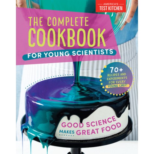 The Complete Cookbook for Young Scientists: Good Science Makes Great Food: 70+ Recipes Experiments ... Hardcover, America''s Test Kitchen Kids, English, 9781948703666