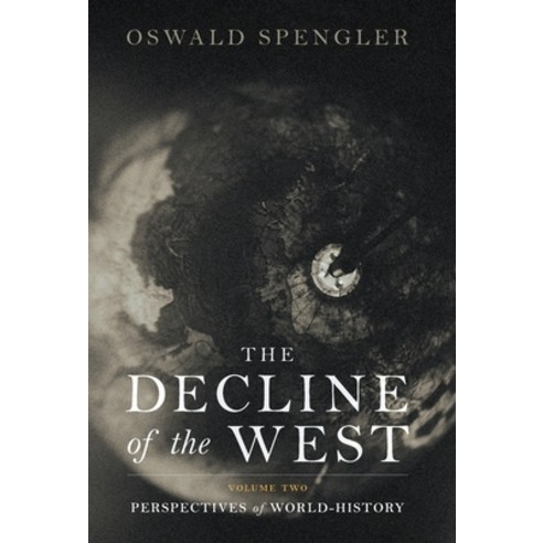 (영문도서) The Decline of the West: Perspectives of World-History Hardcover, Arktos Media Ltd, English, 9781914208362