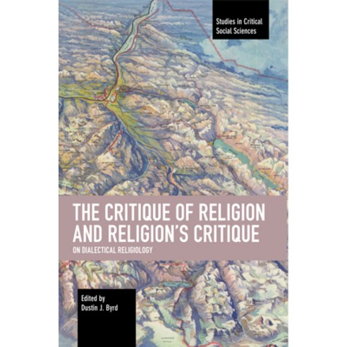 (영문도서) The Critique of Religion and Religion''s Critique: On Dialectical Religiology Paperback, Haymarket Books, English, 9781642596076