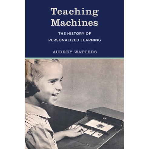 (영문도서) Teaching Machines: The History of Personalized Learning Paperback, MIT Press, English, 9780262546065
