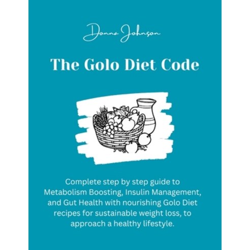 (영문도서) The Golo Diet Code: Complete step by step guide to Metabolism Boosting Insulin Management a... Paperback, Independently Published, English, 9798869663993