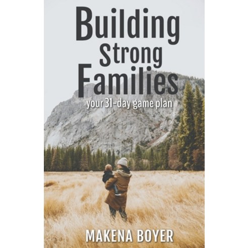 (영문도서) Building Strong Families: your 31-day game plan Paperback, Independently Published, English, 9798849764764