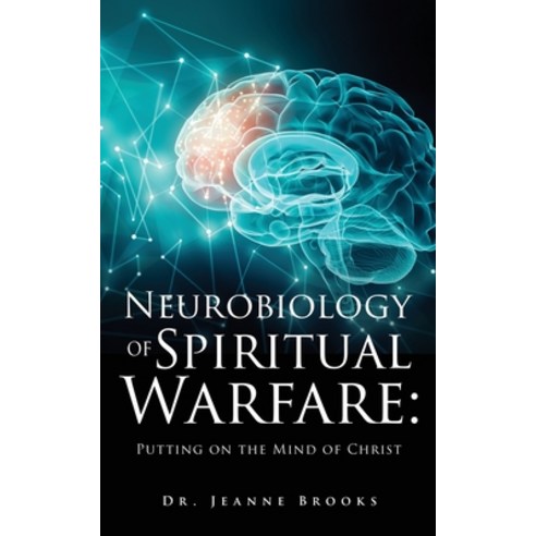 (영문도서) The Neurobiology of Spiritual Warfare: Putting on the mind of Christ Paperback, Xulon Press, English, 9781662865817