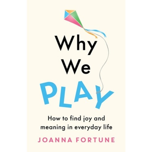 (영문도서) Why We Play: How to find joy and meaning in everyday life Paperback, Thread Books, English, 9781803145167