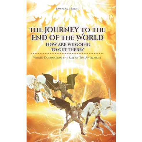 The Journey to the End of the World: How are we going to get there?: World Domination the Rise of Th... Hardcover, Covenant Books, English, 9781636302485
