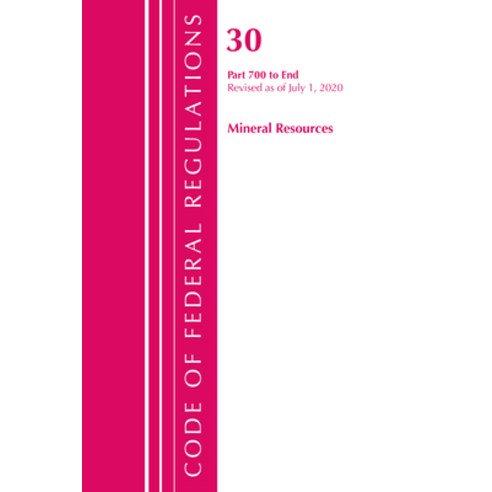 (영문도서) Code of Federal Regulations Title 30 Mineral Resources 700-End Revised as of July 1 2020 Paperback, Bernan Press, English, 9781641436304