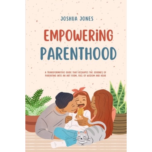 (영문도서) Empowering Parenthood Paperback, Blurb, English, 9798880554256