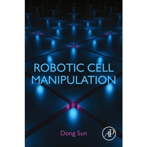 (영문도서) Robotic Cell Manipulation Paperback, Academic Press, English, 9780323852593