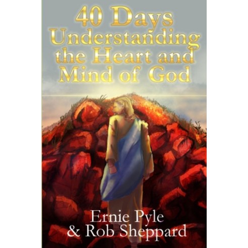 40 Days: Understanding The Heart and Mind of God Paperback, Independently Published, English, 9798561045400