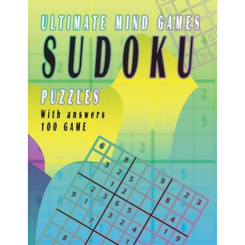 (영문도서) The Ultimate Mind Games: Sudoku Puzzles 100 Games With Answers. 125 Pages 6*9 in Paperback, Independently Published, English, 9798475776513