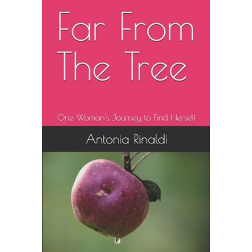 Far From The Tree: One Woman''s Journey to Find Herself Paperback, Independently Published