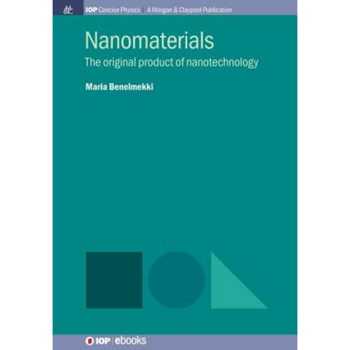 Nanomaterials: The Original Product of Nanotechnology Paperback, Iop Concise Physics, English, 9781643276410