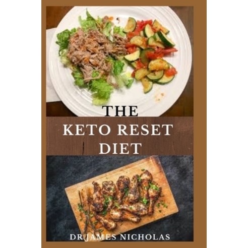 The Keto Reset Diet: Delicious and Healthy Recipes To Help You Reboot Your Metabolism Loss Weight ... Paperback, Independently Published