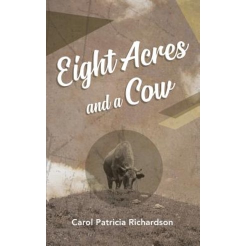 Eight Acres and a Cow Paperback, Proving Press