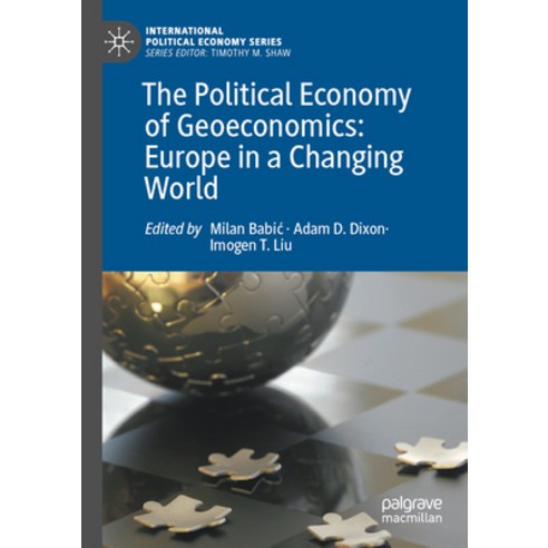 (영문도서) The Political Economy of Geoeconomics: Europe in a Changing World Paperback, Palgrave MacMillan, English, 9783031019708