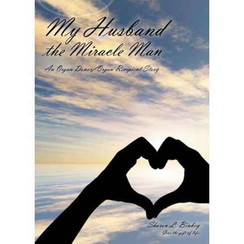 (영문도서) My Husband the Miracle Man: An Organ Donor-Organ Recipient Story Paperback, Newman Springs, English, 9798887633091