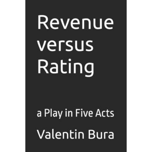 (영문도서) Revenue versus Rating: a Play in Five Acts Paperback, Independently Published, English, 9798326694195