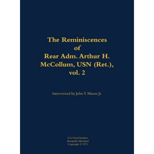 (영문도서) Reminiscences of Rear Adm. Arthur H. McCollum USN (Ret.) vol. 2 Hardcover, US Naval Institute Press, English, 9781682690123