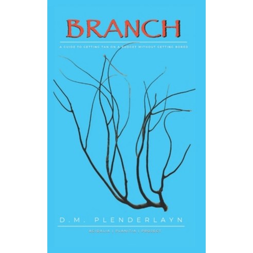 (영문도서) Branch: A Guide To Getting Tan On A Budget Without Getting Bored Paperback, Independently Published, English, 9798399949505